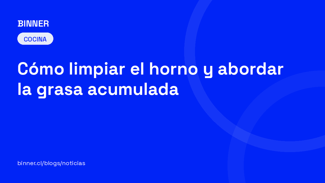 Cómo limpiar el horno y abordar la grasa acumulada