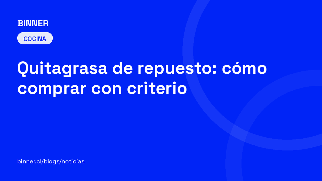 Quitagrasa de repuesto: cómo comprar con criterio